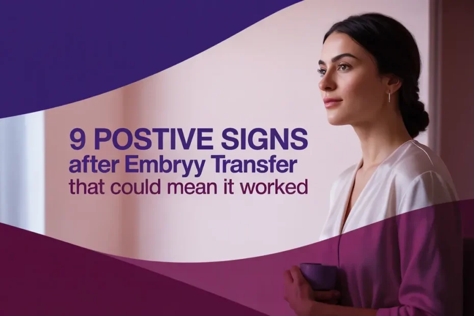 9 Positive Signs After Embryo Transfer