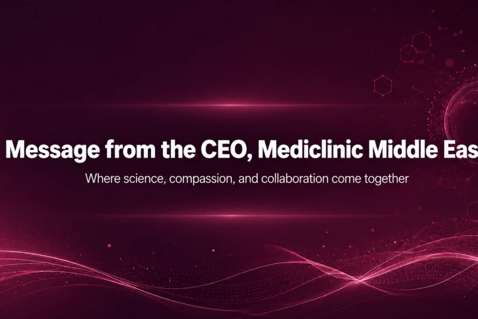 Message from the CEO, Mediclinic Middle East
